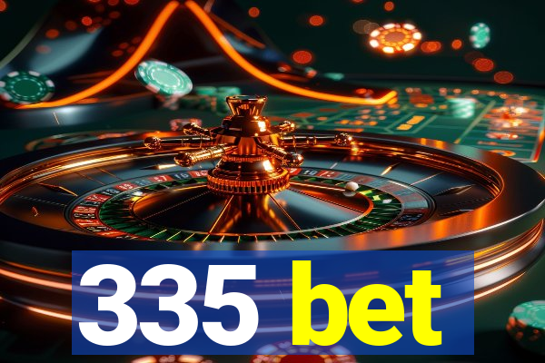 335 bet